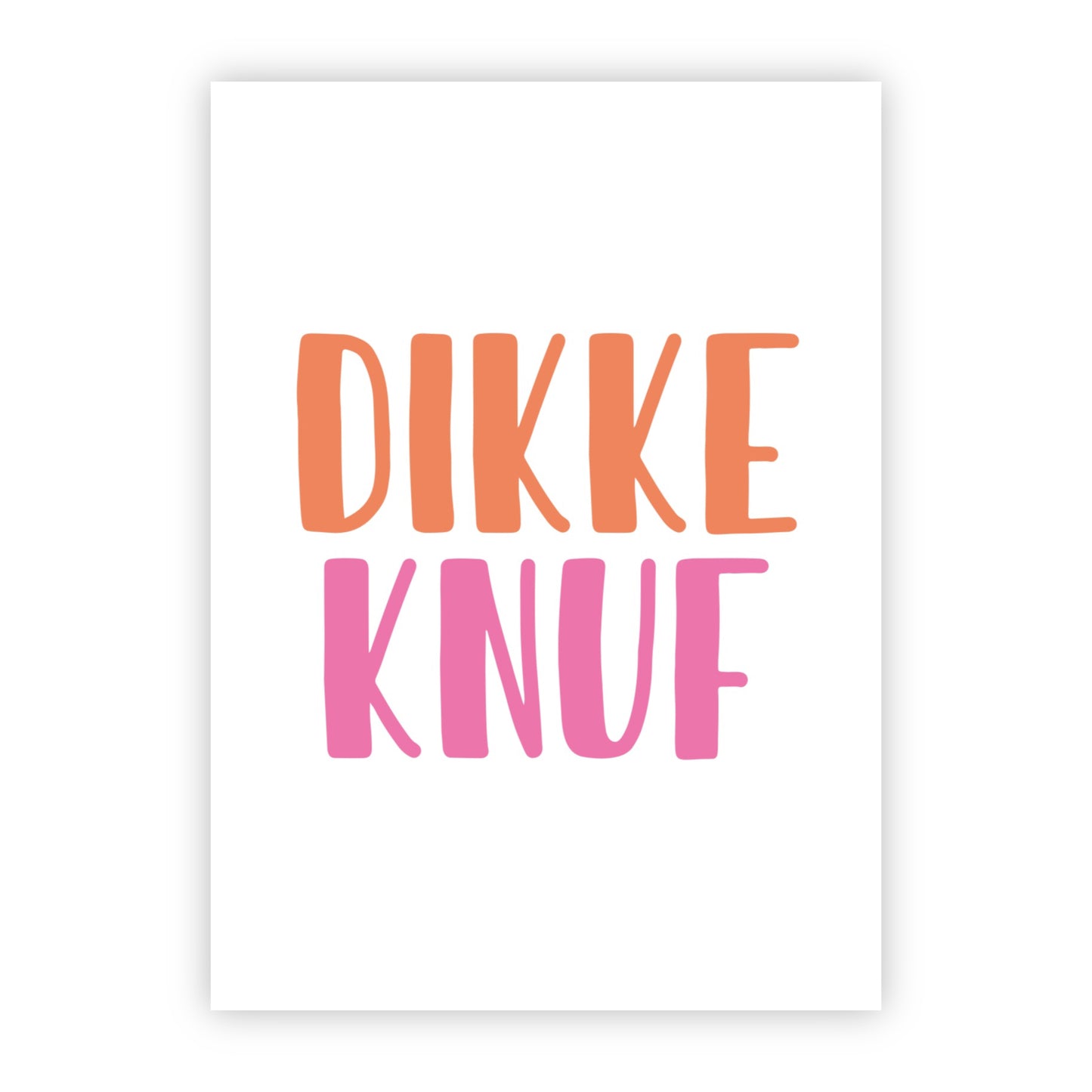 Wenskaart | Dikke knuf