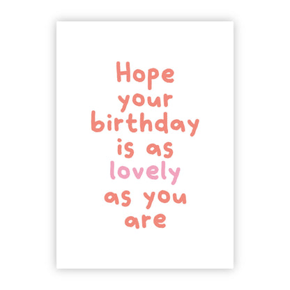 Wenskaart | Hope your birthday is as lovely as you are